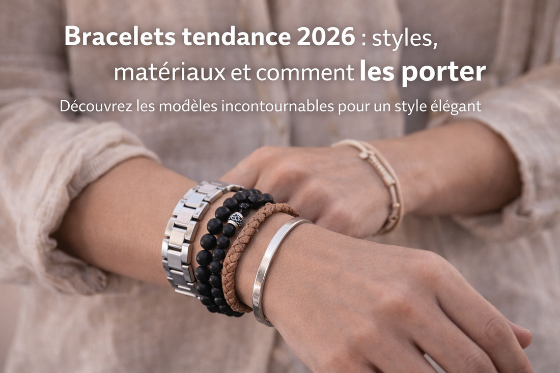 bracelets tendance 2026 styles matériaux comment porter bracelet